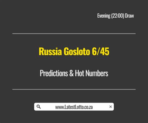 Russia Gosloto 6/45 Evening Predictions and Hot Numbers: .